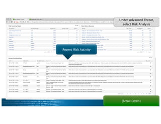 (Scroll	Down)
Recent	Risk	Activity
Under	Advanced	Threat,	
select	Risk	Analysis
 
