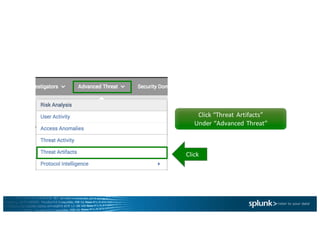 Click	“Threat	Artifacts”
Under	“Advanced	Threat”
Click
 