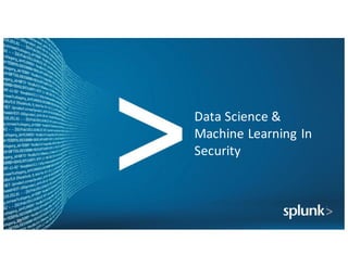 Data	Science	&	
Machine	Learning	In	
Security
58
 