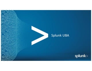 Splunk UBA	
 