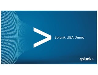 Splunk UBA	Demo
72
 