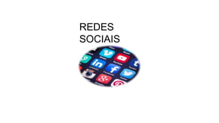 REDES
SOCIAIS
 