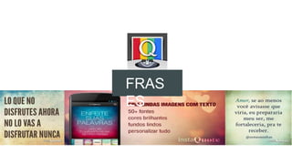 FRAS
ES
 