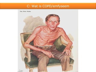 C: Wat is COPD/emfyseem 