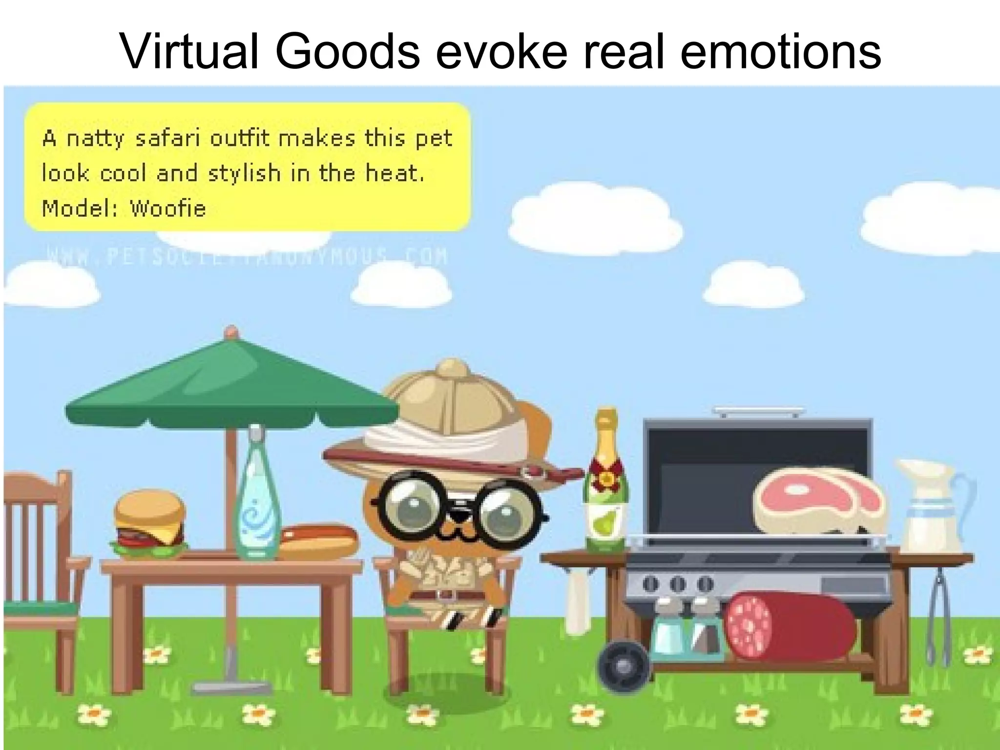 Virtual Goods evoke real emotions
 