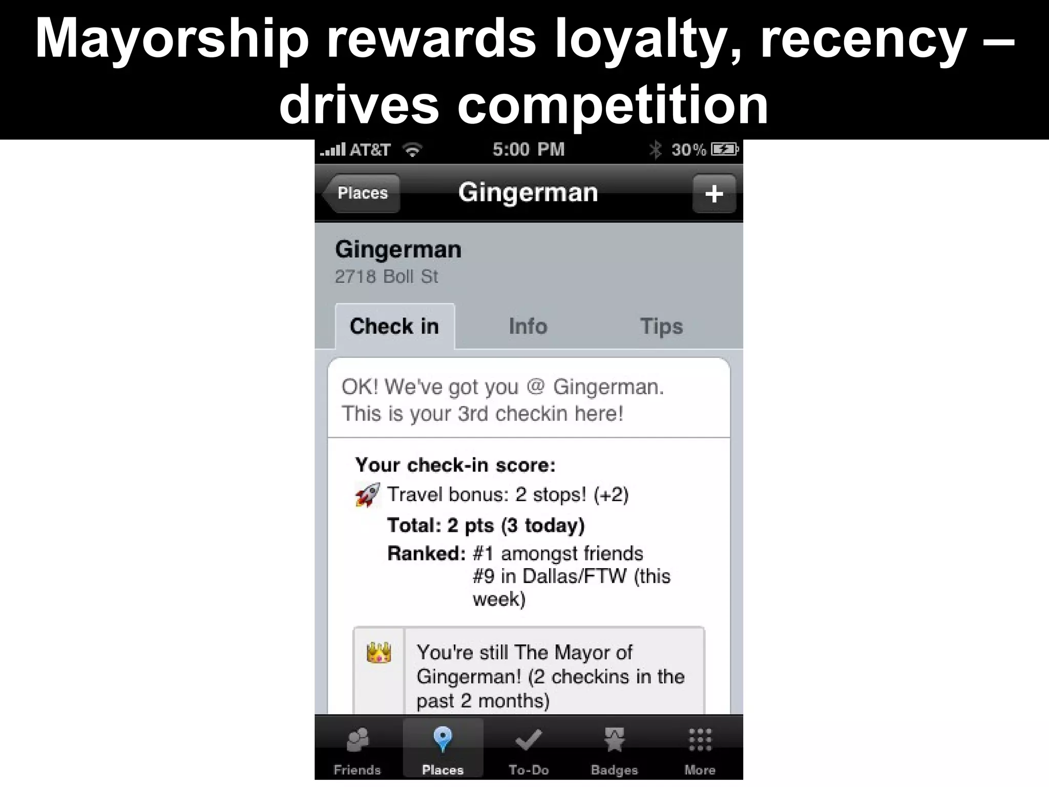 Mayorship rewards loyalty, recency –
drives competition
 