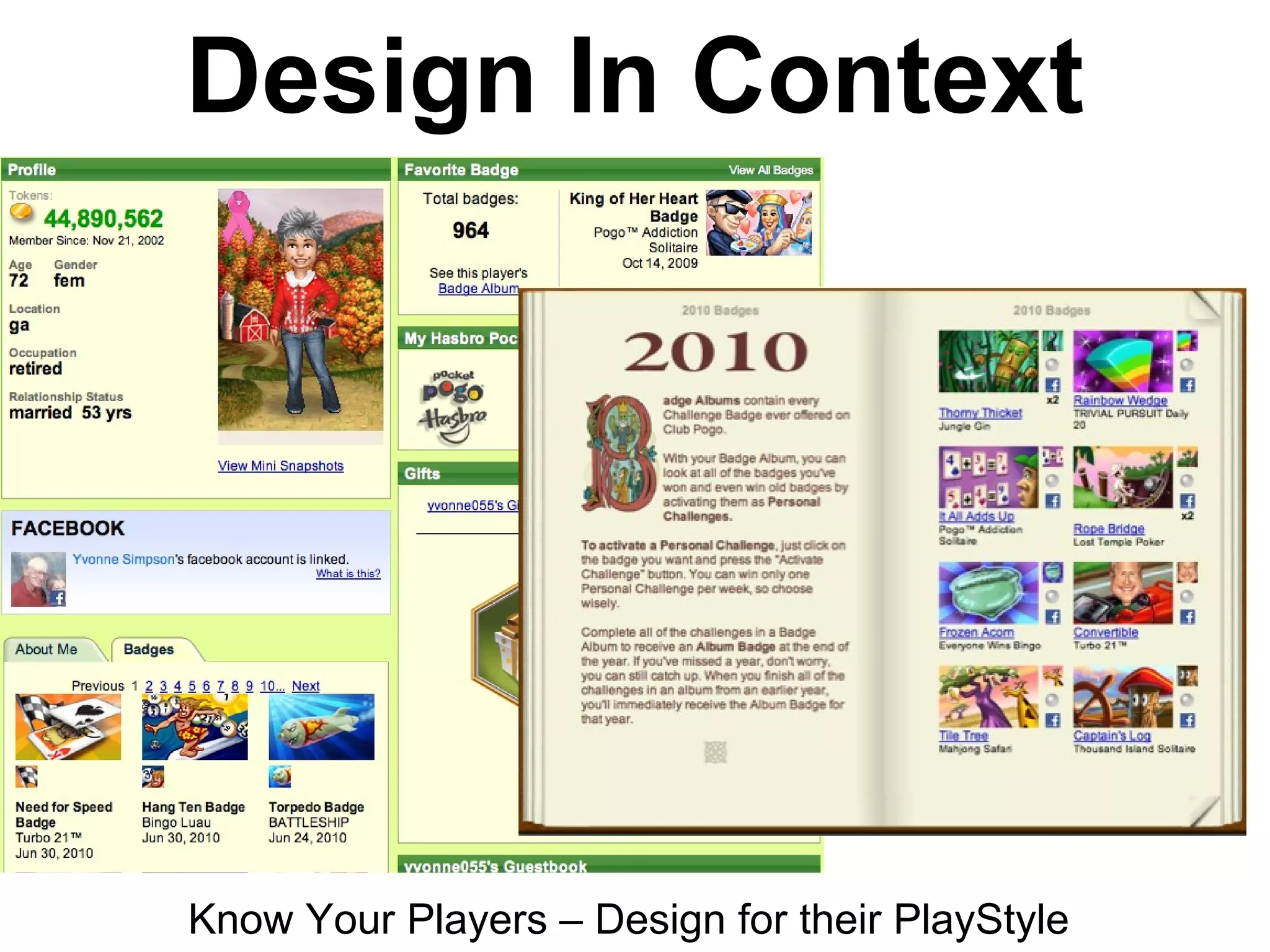 Design In Context
Know Your Players – Design for their PlayStyle
 