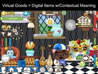 Virtual Goods = Digital Items w/Contextual Meaning
 