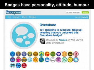 Badges have personality, attitude, humour
 