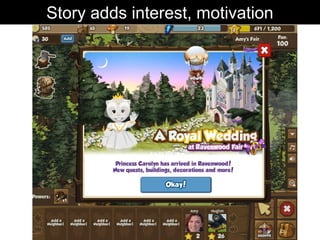 Story adds interest, motivation
 