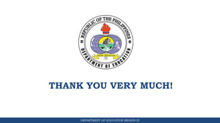 DEPARTMENT OF EDUCATION REGION III
THANK YOU VERY MUCH!
 