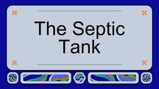The Septic
Tank
 