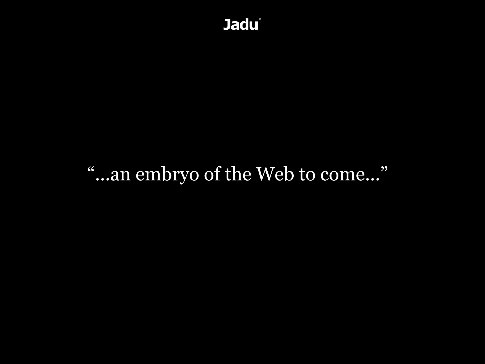 “...an embryo of the Web to come...”
 
