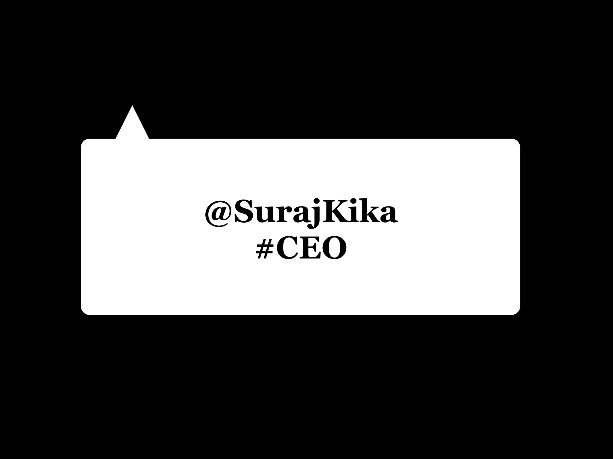 @SurajKika
  #CEO
 