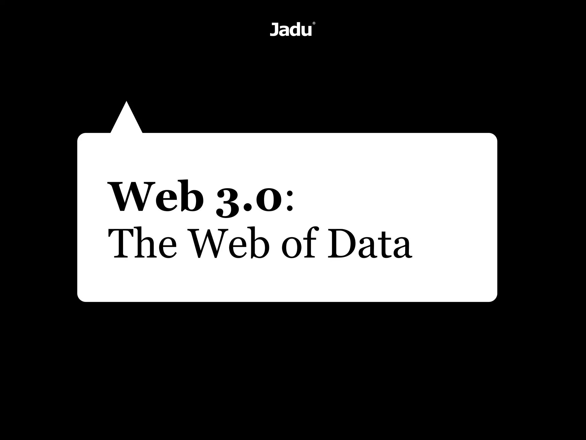 Web 3.0:
The Web of Data
 