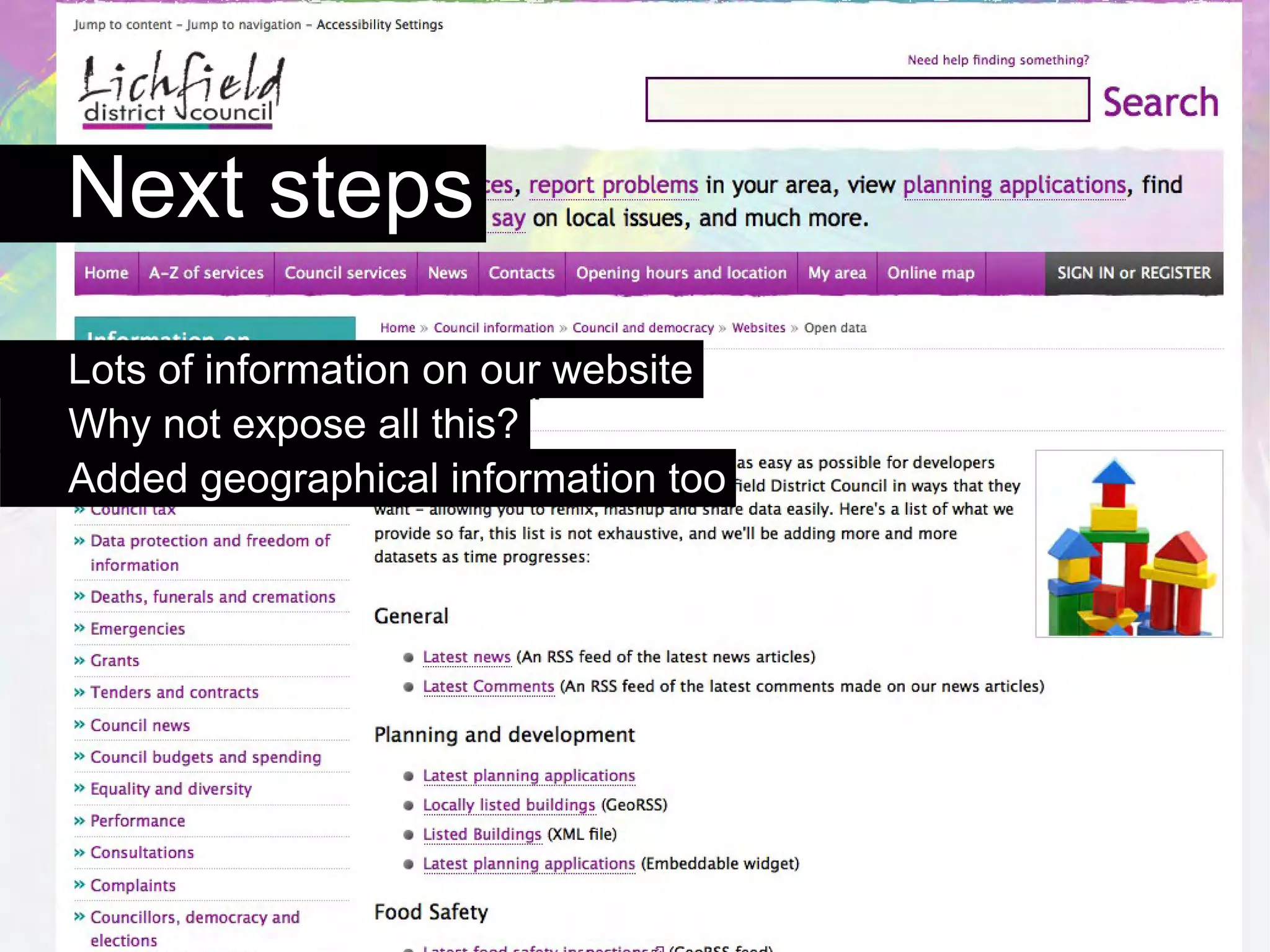 Next steps
Lots of information on our website
Why not expose all this?
Added geographical information too
 