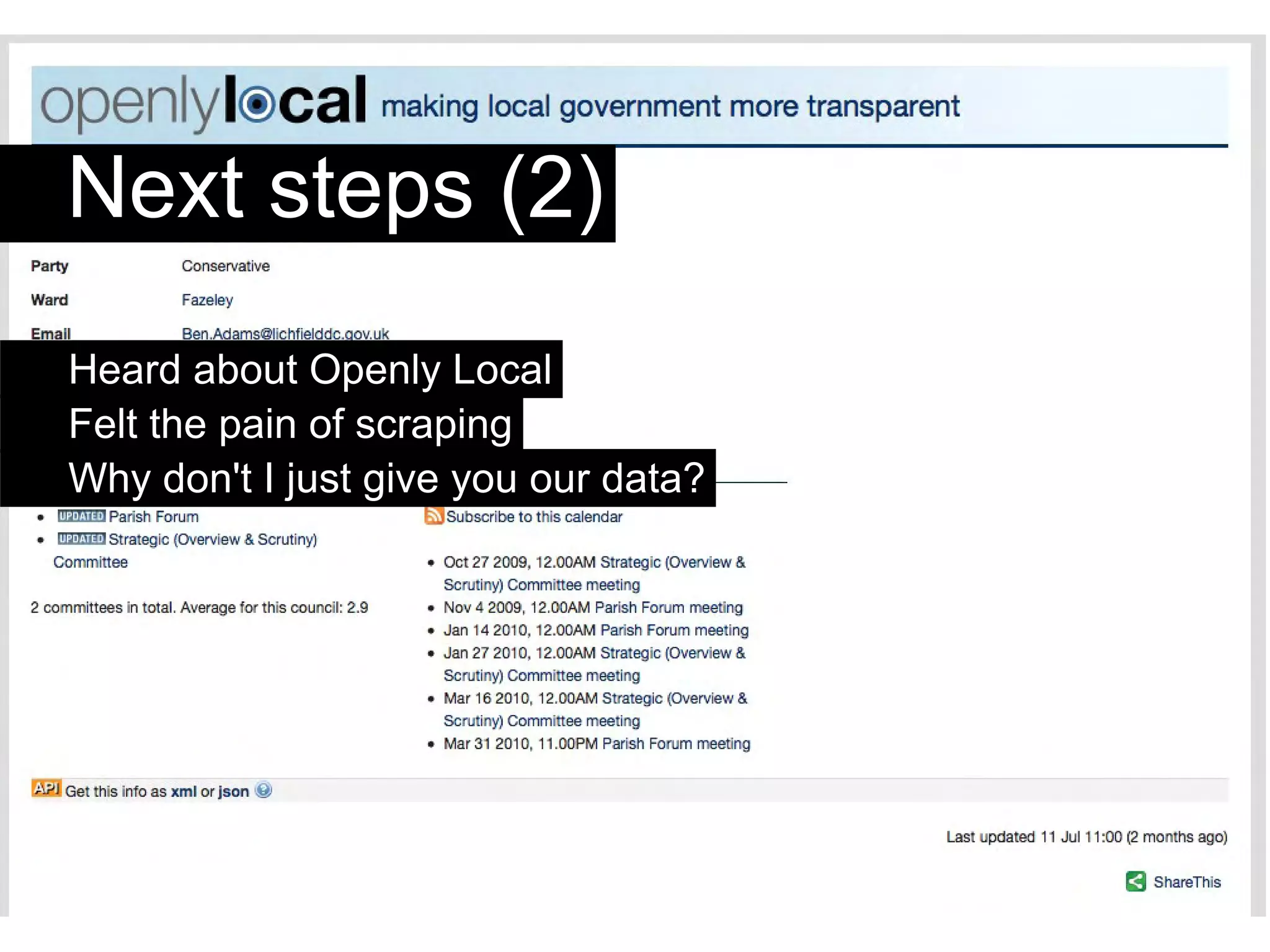 Next steps (2)
Heard about Openly Local
Felt the pain of scraping
Why don't I just give you our data?
 