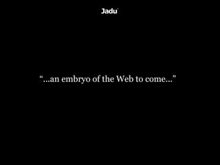 “...an embryo of the Web to come...”
 