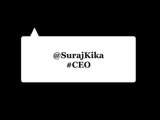 @SurajKika
  #CEO
 