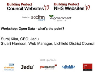 Workshop: Open Data - what's the point?


Suraj Kika, CEO, Jadu
Stuart Harrison, Web Manager, Lichfield District Council
 