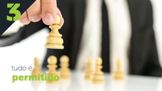 tudo é
permitido
3
 
