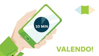 10 MIN
VALENDO!
 