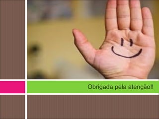 Obrigada pela atenção!!
 