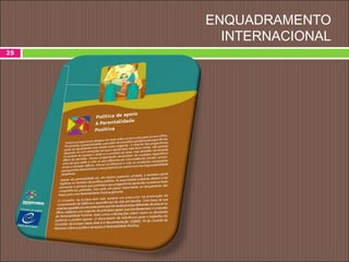 ENQUADRAMENTO
INTERNACIONAL
25
 