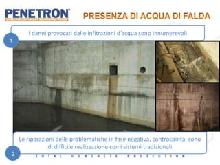 I danni provocati dalle infitrazioni d’acqua sono innumerevoli
Le riparazioni delle problematiche in fase negativa, controspinta, sono
di difficile realizzazione con i sistemi tradizionali
1
2
 