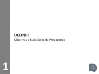 1
DEFINIR
Objetivos e Estratégias da Propaganda
 