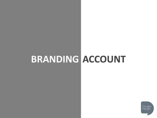 BRANDING ACCOUNT
 