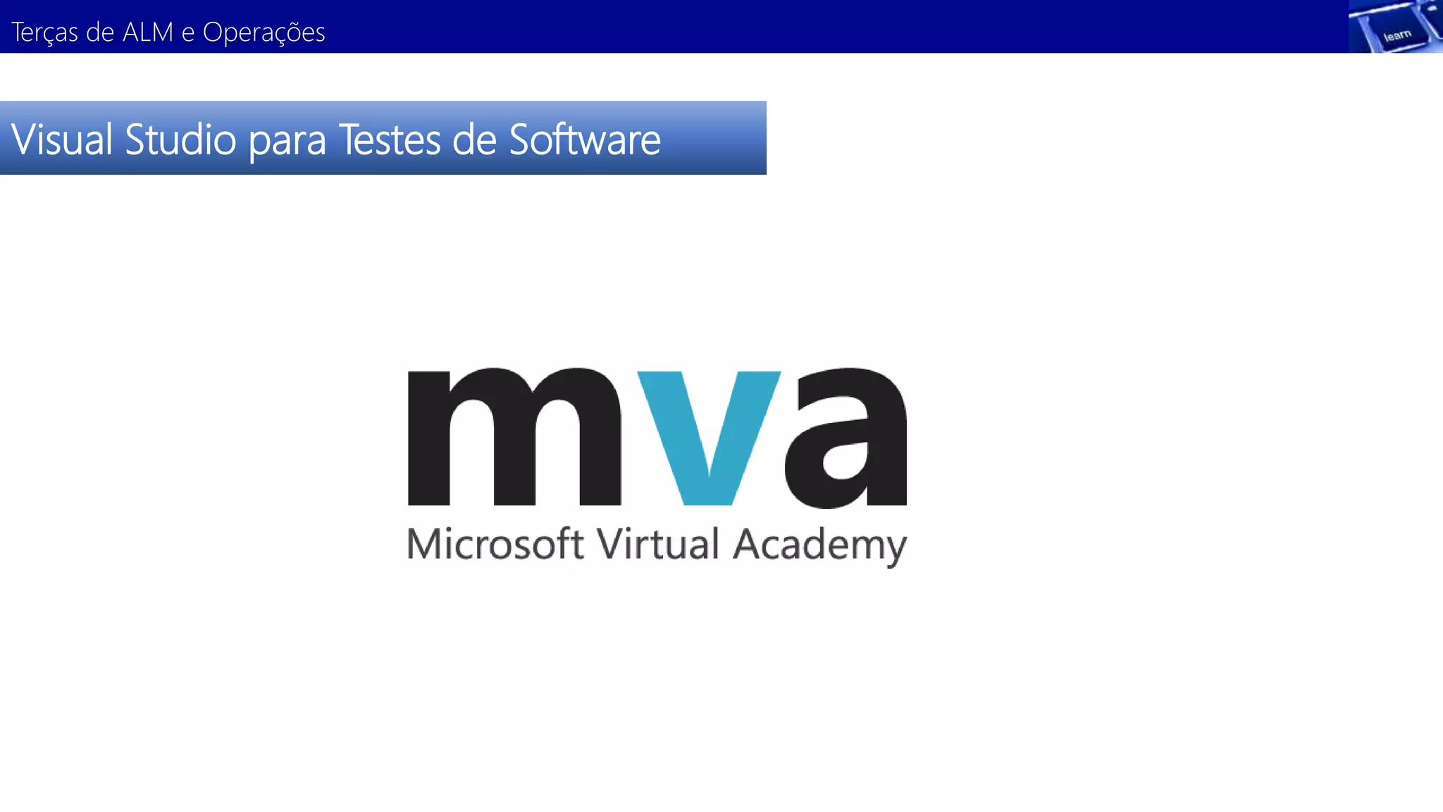 Terças de ALM e Operações 
Visual Studio para Testes de Software 
 