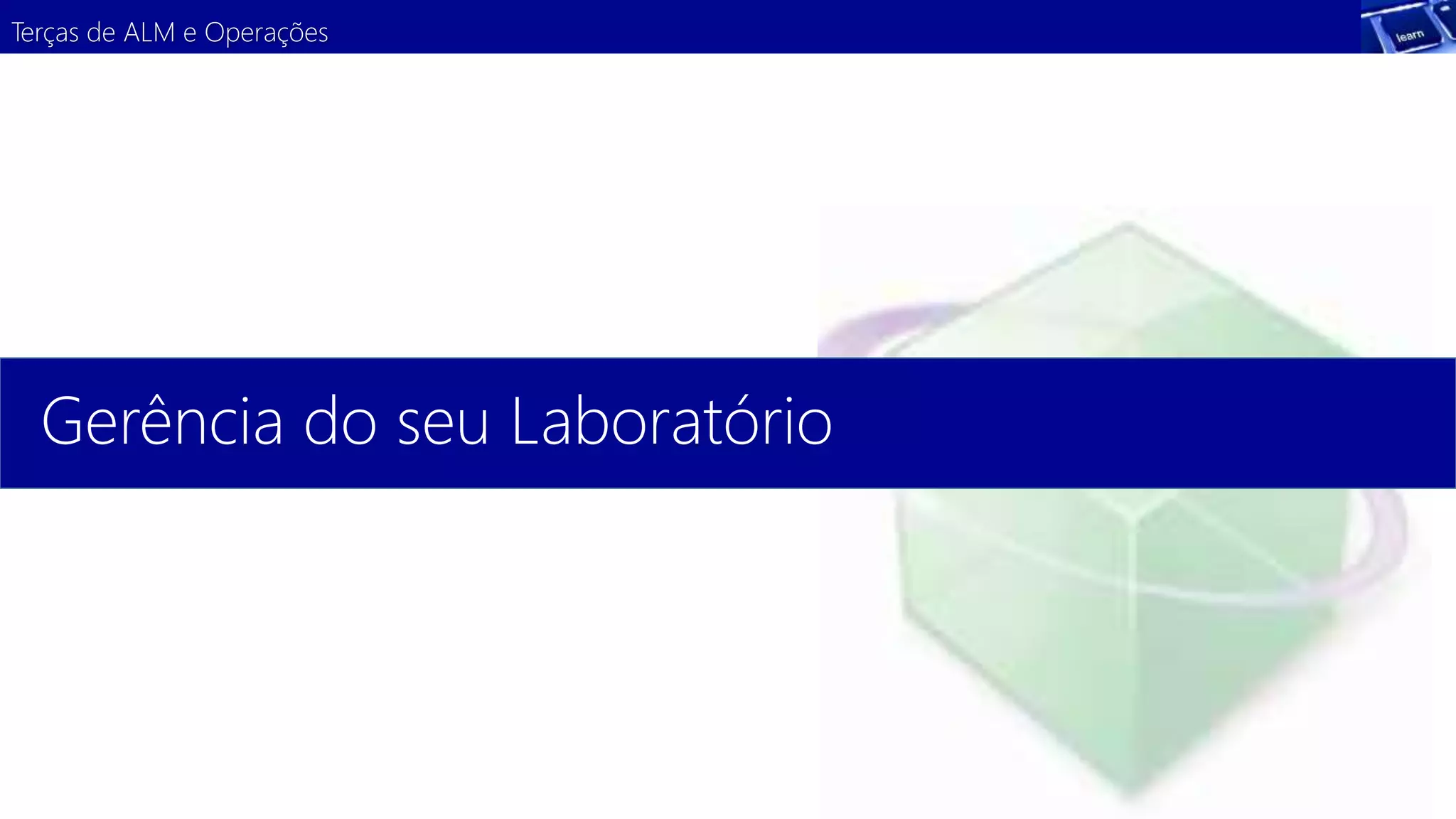 Terças de ALM e Operações 
Gerência do seu Laboratório 
 