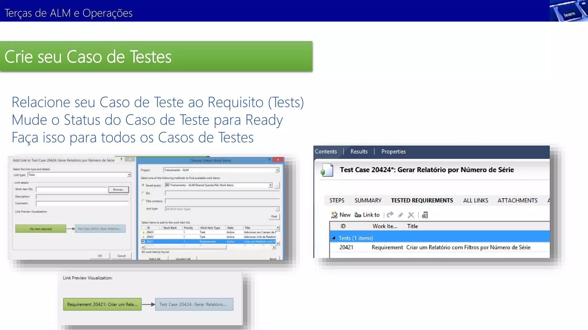 Terças de ALM e Operações 
Crie seu Caso de Testes 
Relacione seu Caso de Teste ao Requisito (Tests) 
Mude o Status do Caso de Teste para Ready 
Faça isso para todos os Casos de Testes 
Demonstração 
 