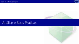 Terças de ALM e Operações 
Análise e Boas Práticas 
 