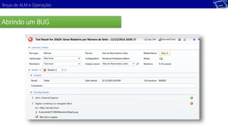 Terças de ALM e Operações 
Abrindo um BUG 
Demonstração 
 