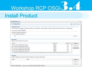 Workshop RCP OSGI   3.4
Install Product
 
