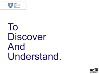 To
Discover
And
Understand.
 