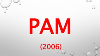 PAM
(2006)
 