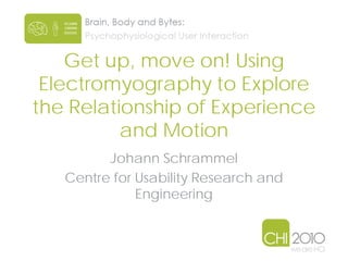 Outline
• Compare experiences and emotions in
  conditions with and without movements
  with Electromyography(EMG) and oth...