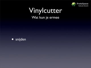 Workshop Protospace Prototypes Maken