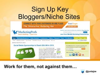 Sign Up Key Bloggers/Niche Sites  Work for them, not against them… 