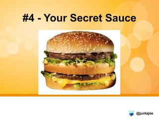 #4 - Your Secret Sauce 
