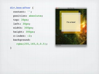 div.box:after {
    content: '';
    position: absolute;
    top: 30px;
    left: 30px;
    width: 300px;
    height: 300px;
    z-index: -2;
    background:
      rgba(255,165,0,0.5);
}
 