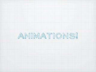 Animations!
 