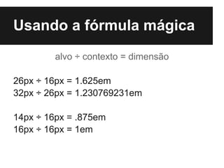 Usando a fórmula mágica
         alvo ÷ contexto = dimensão

26px ÷ 16px = 1.625em
32px ÷ 26px = 1.230769231em

14px ÷ 16px = .875em
16px ÷ 16px = 1em
 