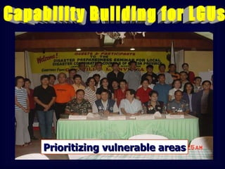 Capability Building for LGUs Prioritizing vulnerable areas 