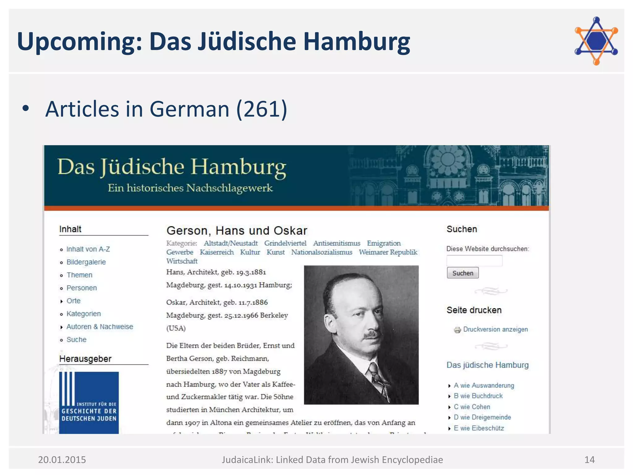 Upcoming: Das Jüdische Hamburg
• Articles in German (261)
JudaicaLink: Linked Data from Jewish Encyclopediae 1420.01.2015
 