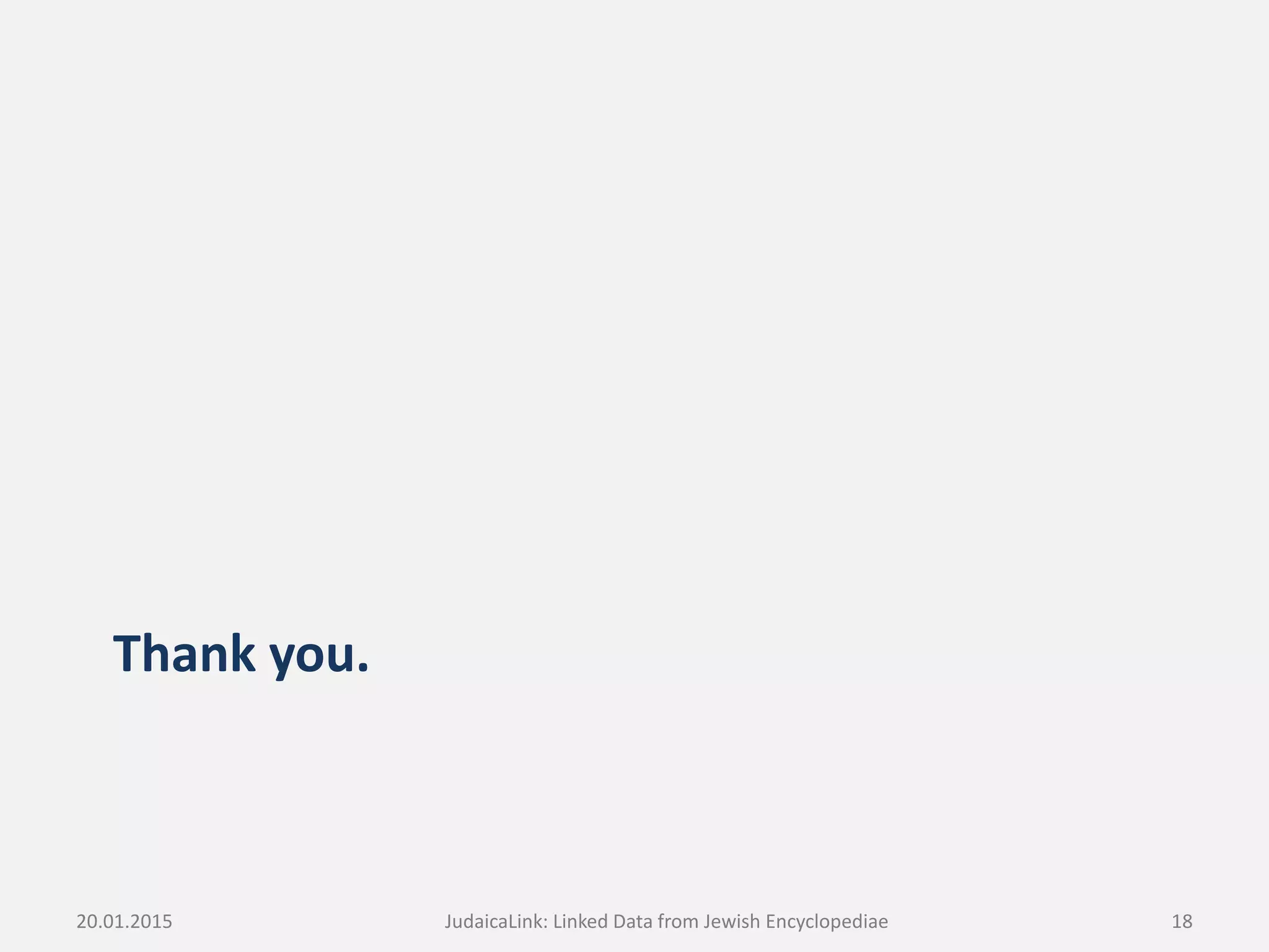 Thank you.
JudaicaLink: Linked Data from Jewish Encyclopediae 1820.01.2015
 