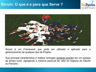 Scrum: O que é e para que Serve ?




  Scrum é um Framework que pode ser utilizado e aplicado para o
  gerenciamento de qualquer tipo de Projeto.

  Sua principal característica é realizar entregas (produto pronto) em um espaço
  de tempo curto, agregando o máximo possível de valor ao negócio do Cliente
  ou Parceiro.
 